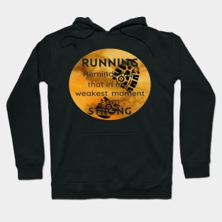 Running Reminds Me That In My Weakest Moment I am STRONG Hoodie